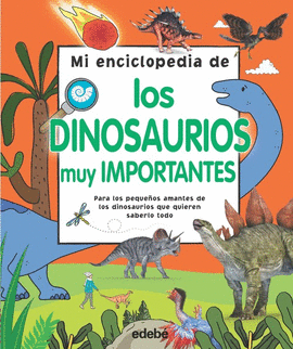 MI ENCICLOPEDIA DE LOS DINOSAUIROS MUY IMPORTANTES