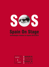 SOS. SPAIN ON STAGE. DRAMATURGIAS VISUALES ESPA�A 2015/2016