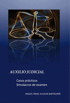 AUXILIO JUDICIAL. CASOS PRCTICOS - SIMULACROS EXAMEN