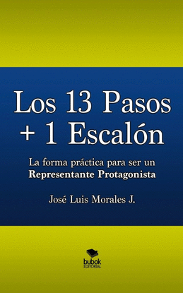 LOS 13 PASOS + 1 ESCALN. LA FORMA PRCTICA PARA SER UN REPRESENTANTE PROTAGONIS