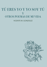 T� ERES YO Y YO SOY T� Y OTROS POEMAS DE MI VIDA