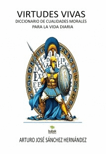 VIRTUDES VIVAS: DICCIONARIO DE CUALIDADES MORALES PARA LA VIDA DIARIA