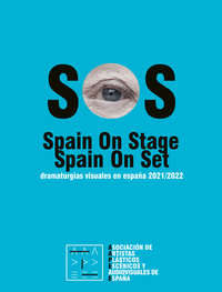 SOS. SPAIN ON STAGE: DRAMATURGIAS VISUALES EN ESPA�A 2021/2022