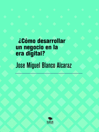 �C�MO DESARROLLAR UN NEGOCIO EN LA ERA DIGITAL?