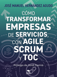 CMO TRANSFORMAR EMPRESAS DE SERVICIOS CON AGILE, SCRUM Y TO
