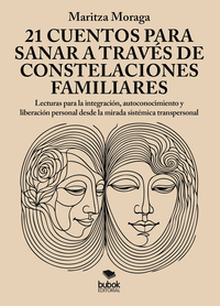 21 CUENTOS PARA SANAR  A TRAV�S DE CONSTELACIONES FAMILIARES
