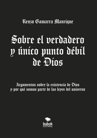 SOBRE EL VERDADERO Y �NICO  PUNTO D�BIL DE DIOS