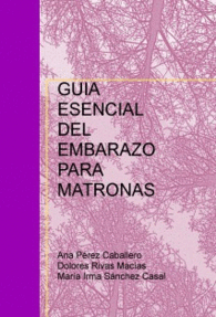 GU�A ESENCIAL DEL EMBARAZO PARA MATRONAS