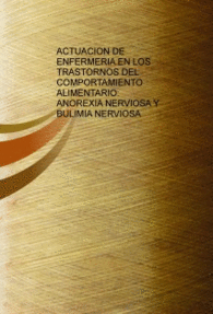 ACTUACI�N DE ENFERMER�A EN LOS TRASTORNOS DEL COMPORTAMIENTO ALIMENTARIO