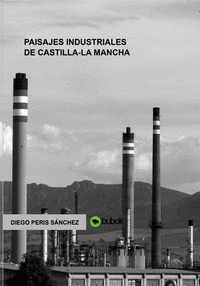 PAISAJES INDUSTRIALES DE CASTILLA-LA MANCHA