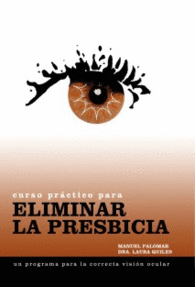 CURSO PR�CTICO PARA ELIMINAR LA PRESBICIA