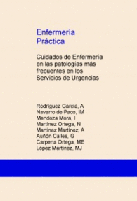 ENFERMERA PRCTICA: CUIDADOS DE ENFERMERA EN LAS PATOLOGAS MS FRECUENTES EN LOS SERVICIOS DE URGENCIAS
