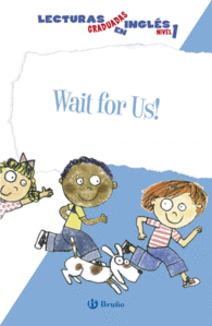 WAIT FOR US!