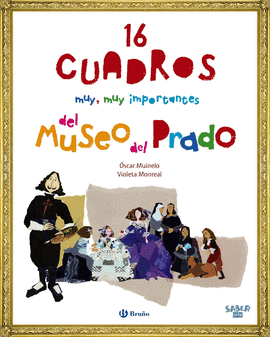SABER M�S - 16 CUADROS MUY, MUY IMPORTANTES DEL MUSEO DEL PRADO