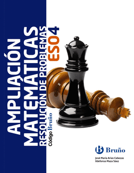 C�DIGO BRU�O AMPLIACI�N DE MATEM�TICAS: RESOLUCI�N DE PROBLEMAS 4 ESO