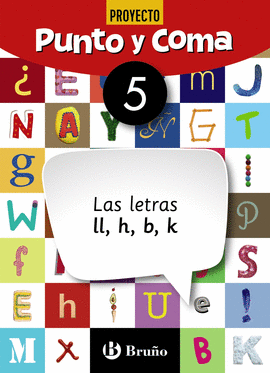 PUNTO Y COMA LENGUA 5 LAS LETRAS LL, H, B, K
