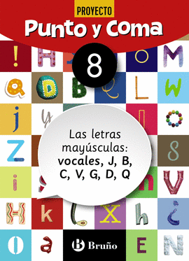 PUNTO Y COMA LENGUA 8 LAS LETRAS MAYSCULAS: VOCALES, J, B, C, V, G, D, Q