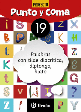 PUNTO Y COMA LENGUA 19 PALABRAS CON TILDE DIACR�TICA; DIPTONGO, HIATO