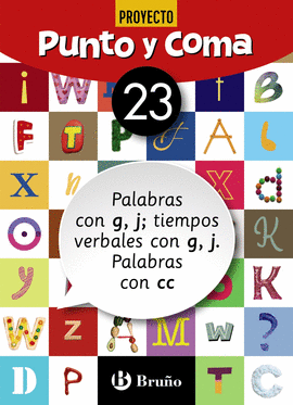 PUNTO Y COMA LENGUA 23 PALABRAS CON G Y J; TIEMPOS VERBALES CON G, J. PALABRAS C
