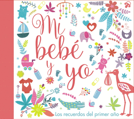 MI BEB� Y YO. LOS RECUERDOS DEL PRIMER A�O