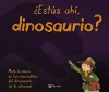 �EST�S AH�, DINOSAURIO?