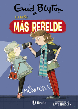 ENID BLYTON. LA NIA MS REBELDE, 3. LA NIA MS REBELDE ES MONITORA