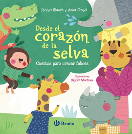 DESDE EL CORAZ�N DE LA SELVA. CUENTOS PARA CRECER FELICES