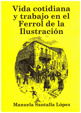 VIDA COTIDIANA Y TRABAJO EN EL FERROL DE LA ILUSTRACIN