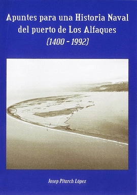 APUNTES PARA UNA HISTORIA NAVAL DEL PUERTO DE LOS ALFAQUES (1400-1992)
