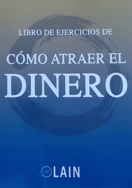 CMO ATRAER EL DINERO (LIBRO DE EJERCICIOS)