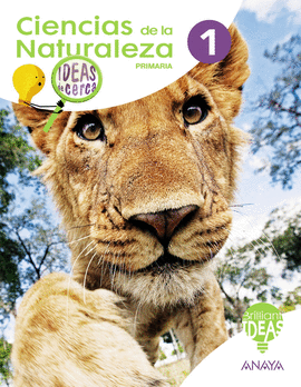 CIENCIAS DE LA NATURALEZA 1�PRIMARIA. IDEAS DE CERCA. BRILLIANT IDEAS 2019