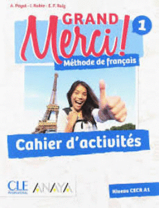 GRAND MERCI! M�THODE DE FRAN�AIS 1. CAHIER D'ACTIVIT�S