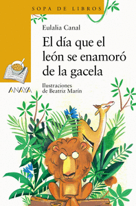 EL D�A QUE EL LE�N SE ENAMOR� DE LA GACELA