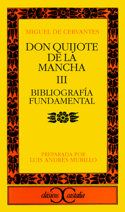 BIBLIOGRAF�A FUNDAMENTAL SOBRE DON QUIJOTE DE LA MANCHA DE MIGUEL DE CERVANTES .