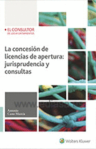 CONCESIN DE LICENCIAS DE APERTURA, LA: JURISPRUDENCIA Y CONSULTAS