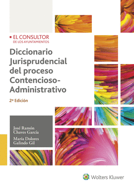 DICCIONARIO JURISPRUDENCIAL DEL PROCESO CONTENCIOSO-ADMINISTRATIVO (2.� EDICI�N)