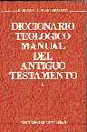 DICCIONARIO TEOL�GICO MANUAL DEL ANTIGUO TESTAMENTO. TOMO I