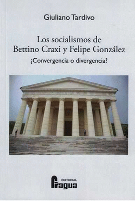 LOS SOCIALISMOS DE BETTINO CRAXI Y FELIPE GONZ�LEZ �CONVERGENCIA O DIVERGENCIA?