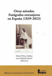 OTRAS MIRADAS. FOTGRAFOS EXTRANJEROS EN ESPAA (1839-2023)