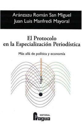 EL PROTOCOLO EN LA ESPECIALIZACI�N PERIOD�STICA. M�S ALL� DE POL�TICA Y ECONOM�A