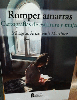 ROMPER AMARRAS. CARTOGRAFAS DE ESCRITURA Y MUJER