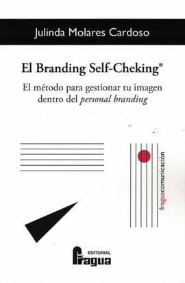 EL BRANDING SELF-CHEKING. EL MTODO PARA GESTIONAR TU IMAGEN DENTRO DEL PERSONA