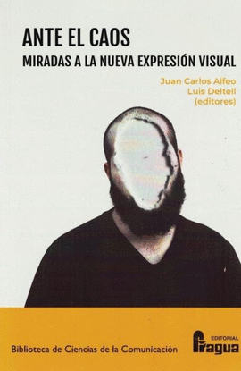ANTE EL CAOS. MIRADAS A LA NUEVA EXPRESION VISUAL.