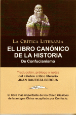 EL LIBRO CANNICO DE LA HISTORIA DE CONFUCIANISMO CONFUCIO TRADUCIDO PROLOGADO Y ANOTADO POR JUAN BAUTISTA BERGUA COLECCION LA CRITICA LITERARIA