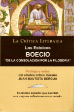 LOS ESTOICOS BOECIO DE LA CONSOLACI�N POR LA FILOSOFIA LA CRTICA LITERARIA PROLOGADO Y ANOTADO POR JUAN B BERGUA LA CRITICA LITERARIA