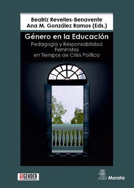 G�NERO EN LA EDUCACI�N. PEDAGOG�A Y RESPONSABILIDAD FEMINISTAS EN TIEMPOS DE CRI