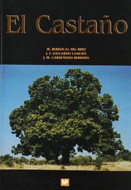 EL CASTA�O. PRODUCTOR DE FRUTO Y MADERA. CREADOR DE PAISAJE Y PROTECTOR