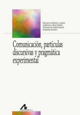 COMUNICACION, PARTICULAS DISCURSIVAS Y PRAGMATICA EXPERIMENTAL