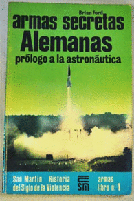 ARMAS SECRETAS ALEMANAS. PR�LOGO A LA ASTRONA�TICA