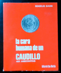 LA CARA HUMANA DE UN CAUDILLO. 401 ANECDOTAS